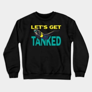 Let's Get Tanked Crewneck Sweatshirt